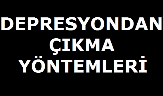 Depresyondan Çıkma Yöntemleri