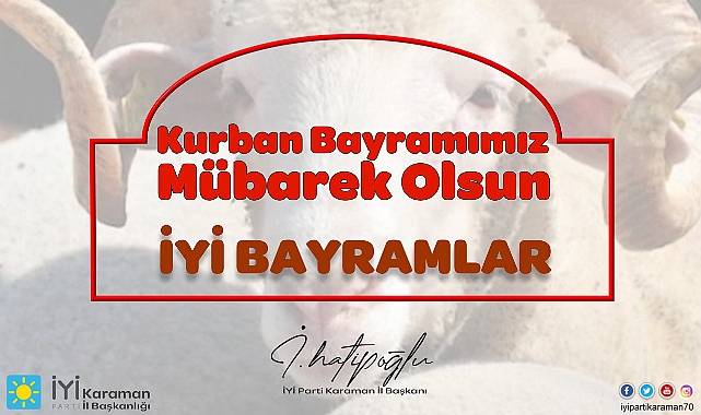 İYİ PARTİ İL BAŞKANI İSMET HATİPOĞLU BAYRAM MESAJI