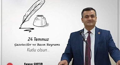 EYYUP ÇAYIR’IN 24 TEMMUZ GAZETECİLER VE BASIN BAYRAMI MESAJI!