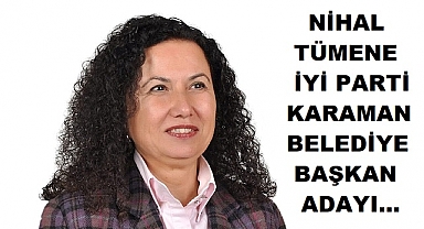 İYİ Parti Karaman Belediye Başkan Adayı Nihal Tümene