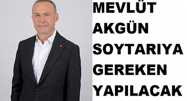 MEVLÜT AKGÜN O SOYTARIYA GEREKEN YAPILACAK