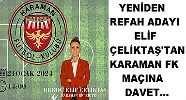 YRP ADAYI ELİF ÇELİKTAŞ'TAN KARAMAN FK MAÇINA DAVET