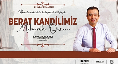 BELEDİYE BAŞKANI SAVAŞ KALAYCI'NIN BERAT KANDİLİ MESAJI