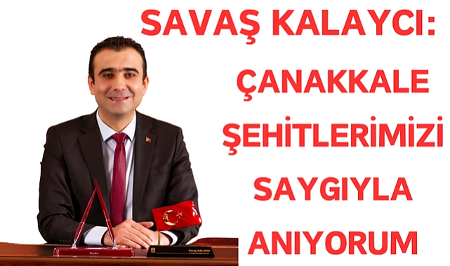 BELEDİYE BAŞKANI SAVAŞ KALAYCI'NIN 18 MART ÇANAKKALE ZAFERİ VE ŞEHİTLERİ ANMA GÜNÜ MESAJI