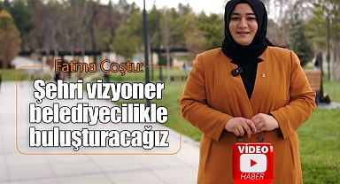 Fatma Coştu: Karaman'ı vizyoner belediyecilikle buluşturmak için geliyoruz
