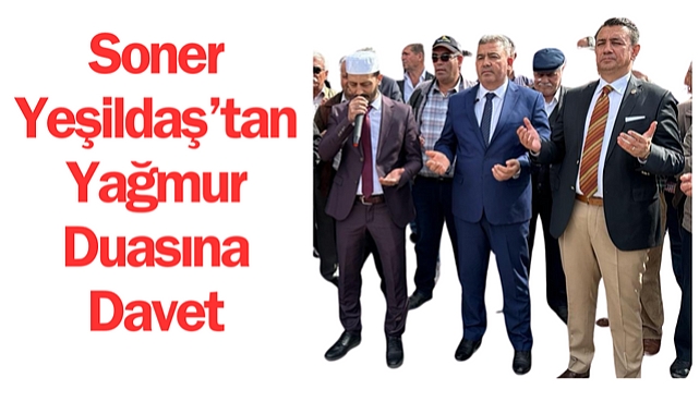 Soner Yeşildaş'tan Yağmur Duasına Davet