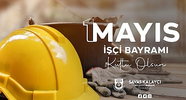 BAŞKAN KALAYCI’NIN 1 MAYIS MESAJI