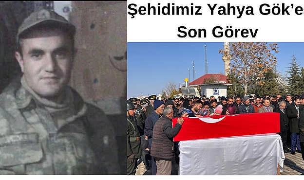 Şehidimiz Yahya Gök için son görev