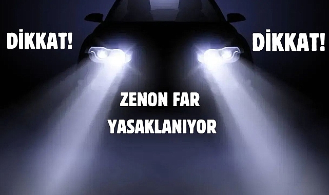 İçişleri Bakanlığından Beyaz Far Yasağı Düzenlemesi