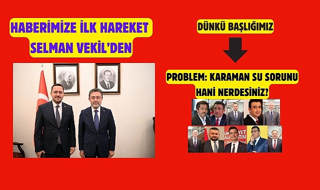 KARAMAN’DA SU SORUNUNA İLK CEVAP SELMAN OĞUZHAN ESER’DEN GELDİ!