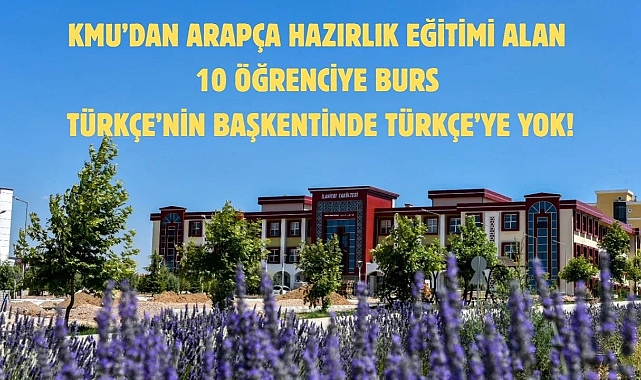 KMÜ’den Arapça Hazırlık Alan 10 Öğrenciye Burs Türkçenin Başkentinde Türkçe’ye Yok!