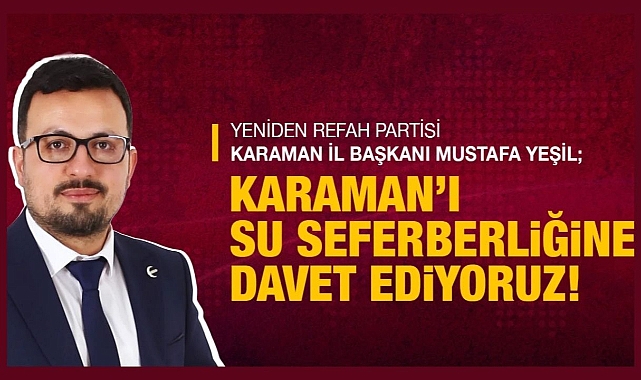 Yeşil, “Karaman’ı Su Seferberliğine Davet Ediyoruz”