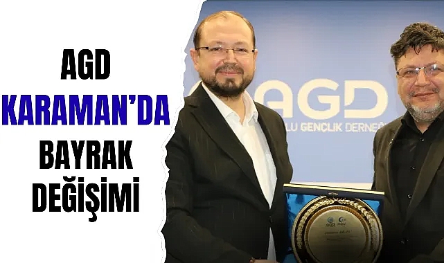 AGD Karaman’da bayrak değişimi