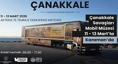 Çanakkale Savaşları Mobil Müzesi Karaman’a Geliyor