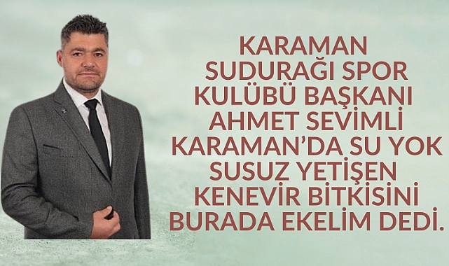 Karamanlı Üreticiden Kenevir Çağrısı: “21 İlde Var, Karaman’da Neden Yok?”