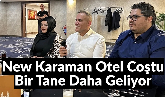 New Karaman Otel Coştu Bir Tane Daha Geliyor