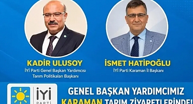 İYİ Parti Genel Başkan Yardımcısı Kadir Ulusoy Karaman’da Üreticilerle Buluşacak