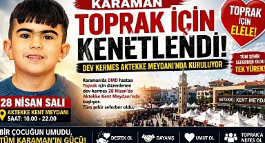 Karaman’ın Kalbi Bir Kez Daha Toprak İçin Atacak
