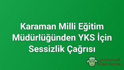 Karaman Milli Eğitim Müdürlüğünden YKS İçin Sessizlik Çağrısı