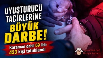 Karaman'ın da Aralarında Bulunduğu 69 İlde Dev Narkotik Operasyonu