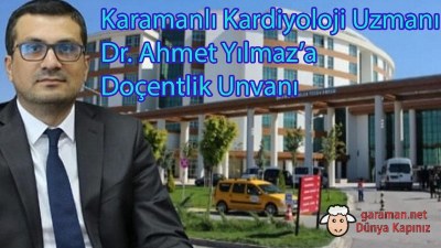Karamanlı Kardiyoloji Uzmanı Dr. Ahmet Yılmaz’a Doçentlik Unvanı