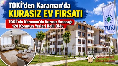 TOKİ'nin Karaman'da Kurasız Satacağı 120 Konutun Yerleri Belli Oldu