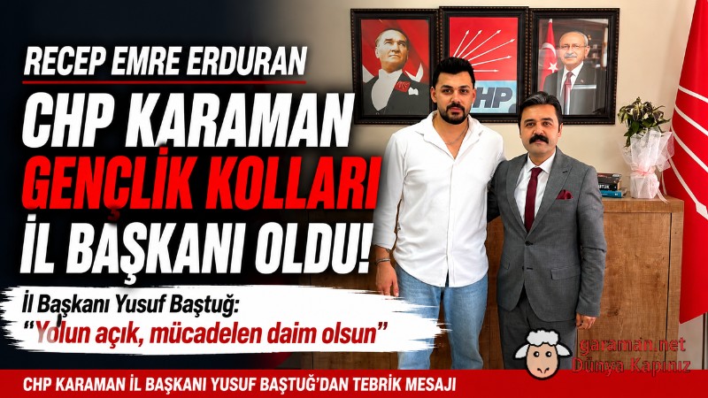 CHP Karaman Gençlik Kolları İl Başkanlığına Recep Emre Erduran Atandı