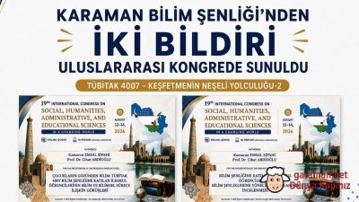 Karaman Bilim Şenliği’nden İki Bildiri Uluslararası Kongrede Sunuldu