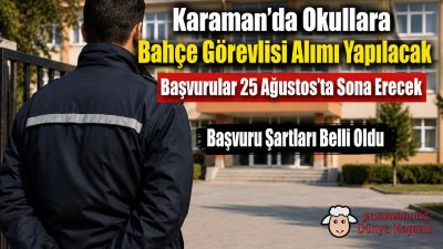 Karaman’da Okullara Bahçe Görevlisi Alımı Yapılacak! Başvurular 25 Ağustos’ta Sona Erecek