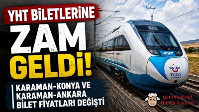 YHT Biletlerine Zam Geldi! Karaman-Konya ve Karaman-Ankara Bilet Fiyatları Değişti