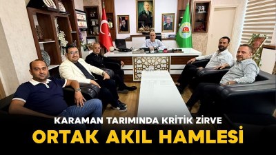 Karaman Tarımında Kritik Zirve: Demirel ve Bayram’dan Ortak Akıl Hamlesi