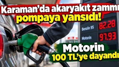 Karaman'da Motorinin Litresi 100 Liraya Yaklaştı
