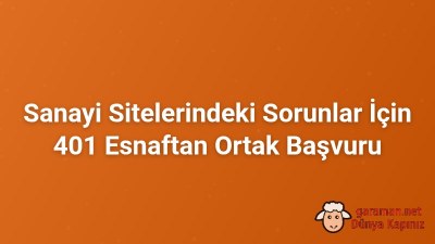 Sanayi Sitelerindeki Sorunlar İçin 401 Esnaftan Ortak Başvuru